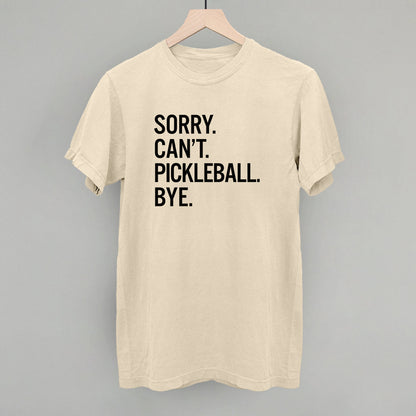 Sorry Can't Pickleball Bye