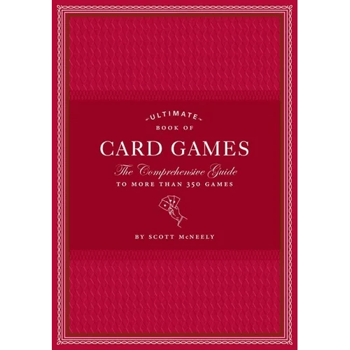Ultimate Book of Card Games: The Comprehensive Guide to More Than 350 Games - Hardcover